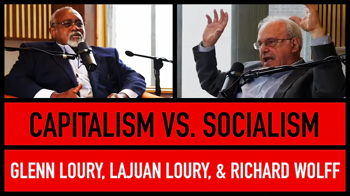 Capitalism vs. Socialism | Glenn Loury, LaJuan Loury & Richard Wolff | The Glenn Show