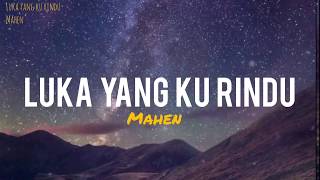 Mahen - Luka yang Ku Rindu (lirik video)