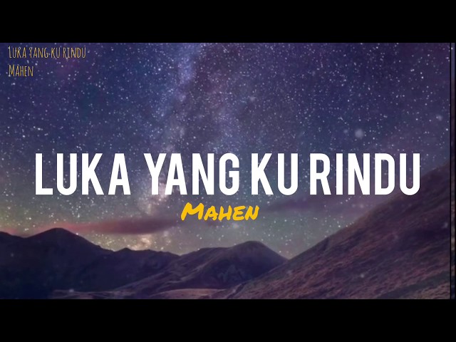 Mahen - Luka yang Ku Rindu (lirik video) class=