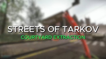Courtyard Extract - Streets Of Tarkov Guide - Escape From Tarkov