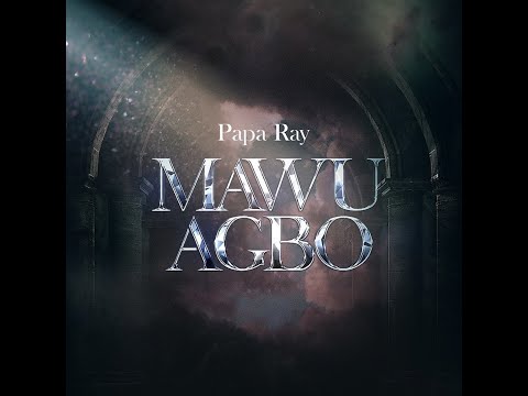 MAWU AGBO - Papa Ray