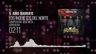 Los Inquietos Del Norte - Juro Quererte
