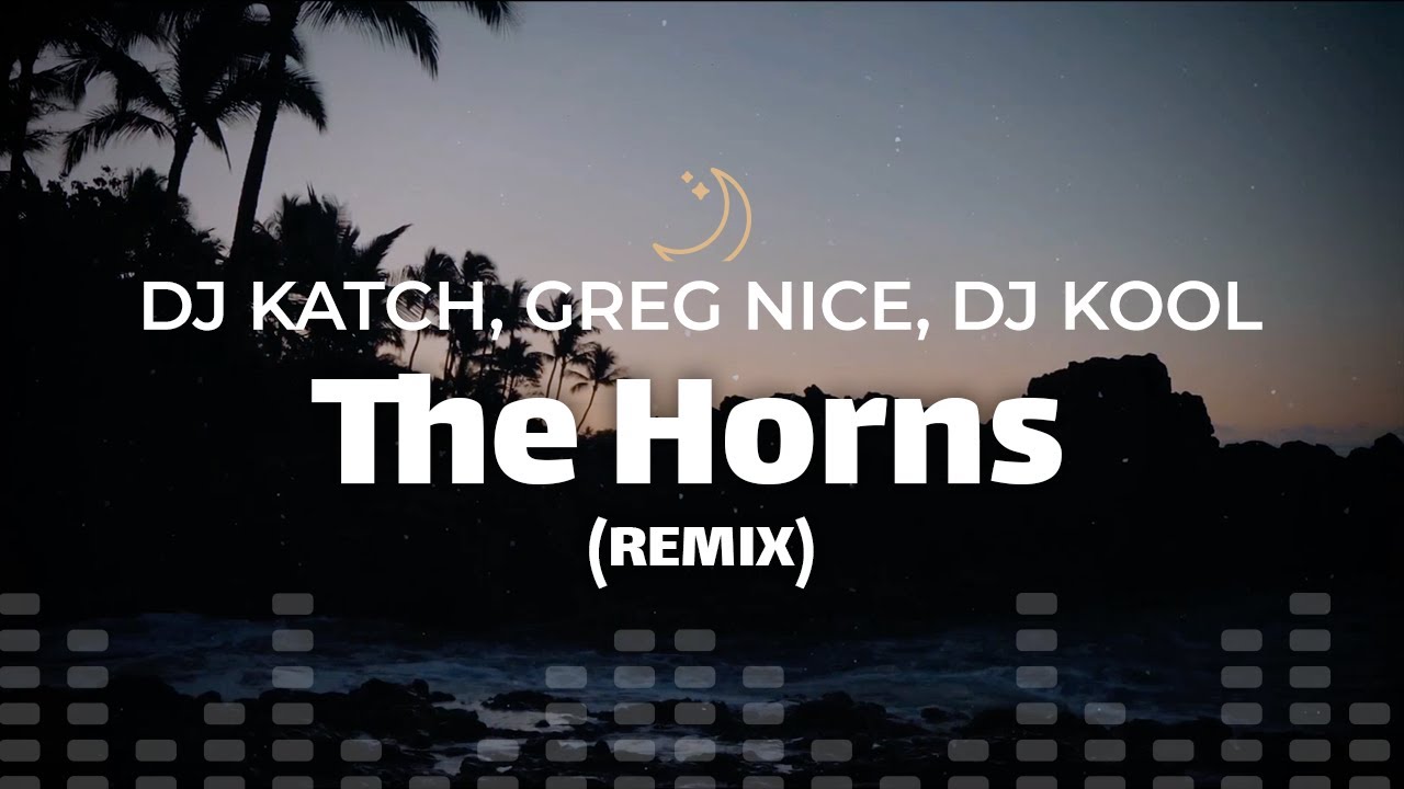The Horns (Remix) - DJ Katch ft. Greg Nice \u0026 DJ Kool (lyrics)