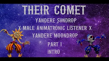 Their Comet (Intro) Yandere Sun X Male Animatronic Listener X Yandere Moon (FNAF Security Breach)
