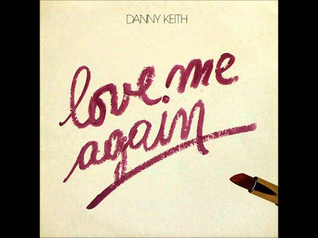 Danny Keith - Love Me Again