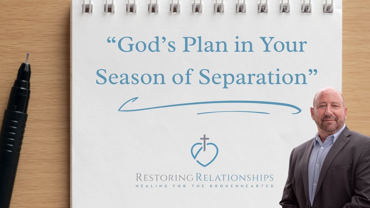 “God’s Plan In Your Season of Separation”