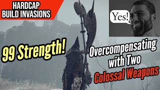 99 Strength Invasions - Overcompensating with Two Colossal Weapons (RL115) [Elden Ring PVP]