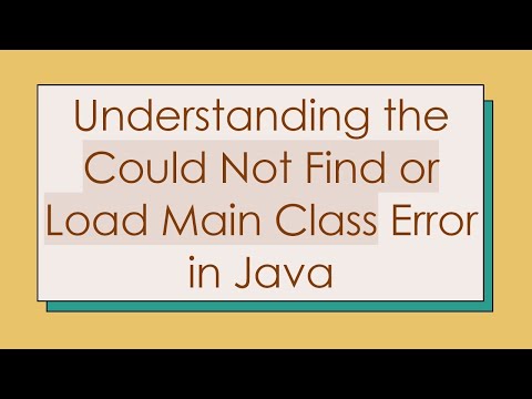 Understanding the Could Not Find or Load Main Class Error in Java
