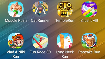 Muscle Rush,Cat Runner,Temple Run,Slice It All,Vlad & Niki Run,Fun Race 3D,Long Neck Run,Pancake Run