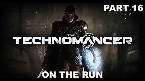 The Technomancer - Gameplay - (Ps4) - Part 16 - On The Run