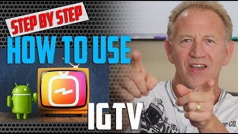 IGTV - Step By Step - How To Get Started?