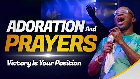 Adoration & Prayers || Victory is Your Position || Evangelist Kingsley Nwaorgu 