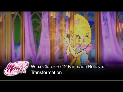 Winx Club - 6x12 Fanmade Believix Transformation