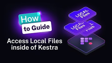 Access Local Files inside of Kestra | How-to Guide