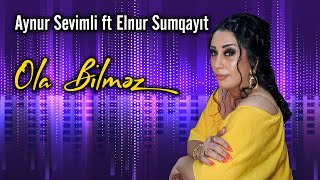 Aynur Sevimli Elnur Sumqayıt ola bilmez 2018 Resimi