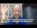 Como entrar no mercado sendo um DEV Java sem experiência?
