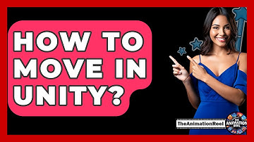 How To Move In Unity? - The Animation Reel