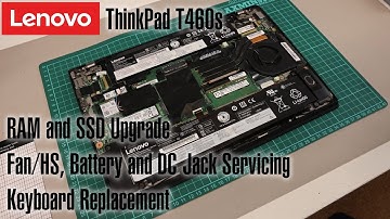 Lenovo ThinkPad T460s - RAM/SSD Upgrade and Servicing Guide