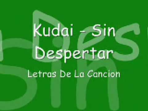 Kudai - Sin Despertar [ * Letras de la cancion * ]