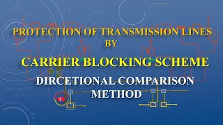 CARRIER BLOCKING SCHEME//DIRECTIONAL COMPARISON METHOD //TRANSMISSION LINE PROTECTION
