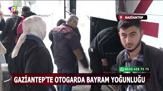 Gaziantep’te Otogarda Bayram Yoğunluğu