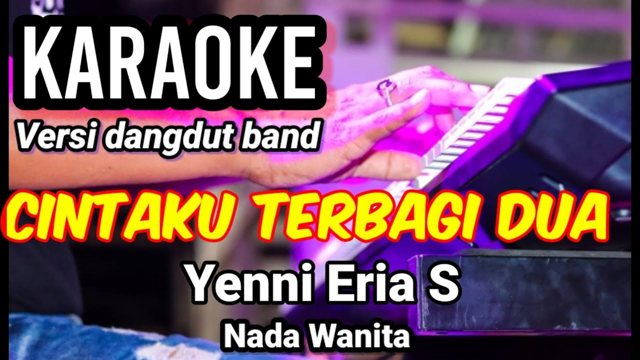 CINTAKU TERBAGI DUA - Yenni Eria S | Karaoke dut band mix nada wanita | Lirik