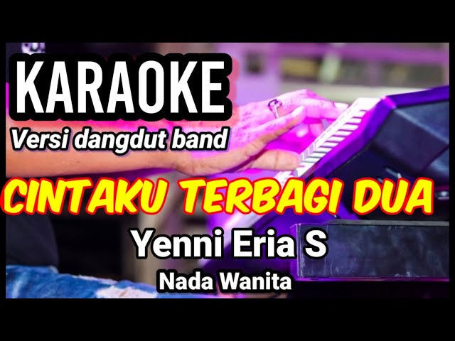 CINTAKU TERBAGI DUA - Yenni Eria S | Karaoke dut band mix nada wanita | Lirik class=