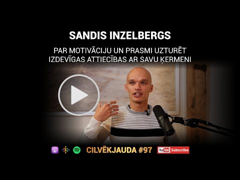 #97 Par motivāciju un prasmi uzturēt izdevīgas attiecības ar savu ķermeni - SANDIS INZELBERGS