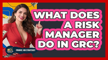 What Does A Risk Manager Do In GRC? - Finance Job Strategist