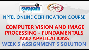 Computer Vision and Image Processing - Fundamentals and Applications |NPTEL|Week5Assignment5Solution