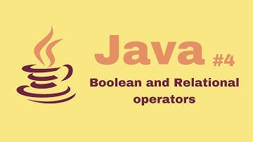 Java Beginner Course #4: Boolean and Relational operators