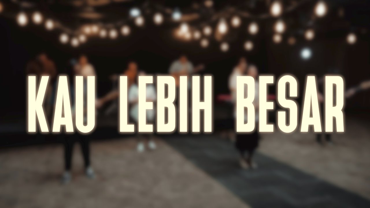 Kau Lebih Besar (Official Video) | Galilee Worship