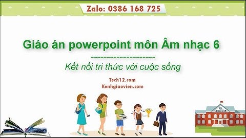 Giáo án powerpoint âm nhạc 6 Kết nối tri thức | GA điện tử âm nhạc 6 KNTT