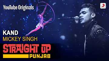 Kand | Mickey Singh | Straight Up Punjab
