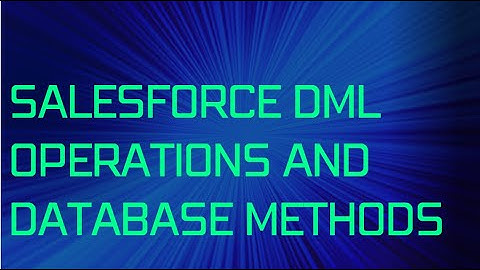 Salesforce DML Operations and Database methods