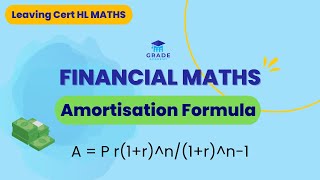 Amortisation Formula & when to use it, Leaving Cert HL Financial Maths | Grade Academy