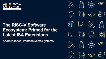 The RISC-V Software Ecosystem: Primed for the Latest ISA Extensions - Andrew Jones