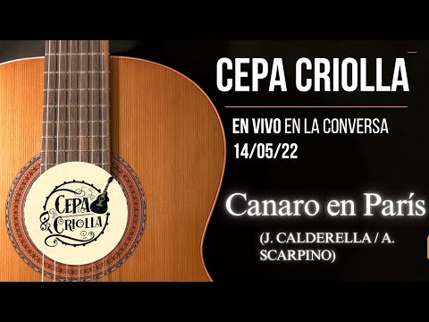 CEPA CRIOLLA - CANARO EN PARÍS (Calderella / Scarpino) - En vivo en La Conversa 14/05/22