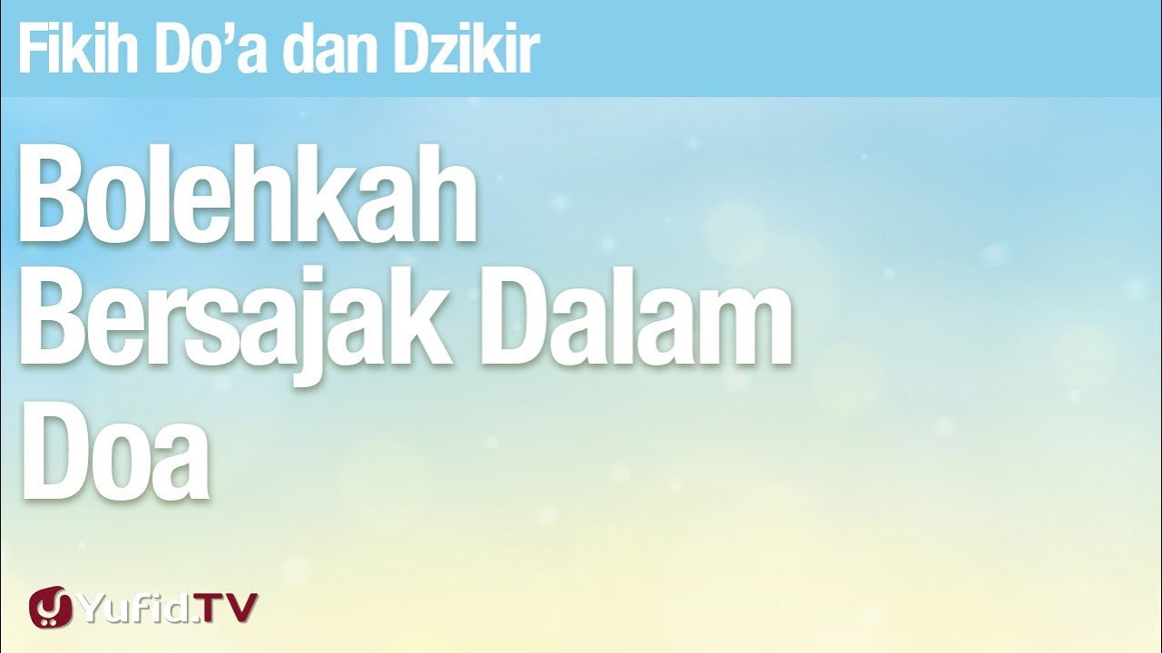 Fiqih Doa dan Dzikir: Bolehkan Bersajak Dalam Doa - Ustadz Abdullah Zaen, Lc., MA