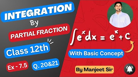 Integration - Partial Fraction | Class 12 - NCERT Math | Ex - 7.5 - Q20 & Q21  #class12th | part-10