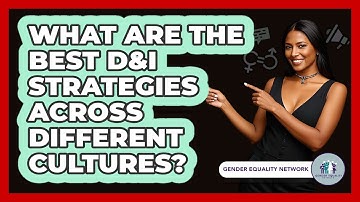 What Are The Best D&I Strategies Across Different Cultures? - Gender Equality Network