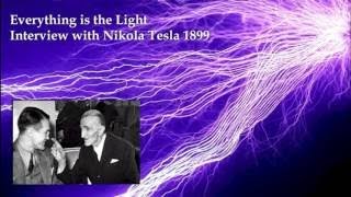 Nikola Tesla, Everything is the light, Interview