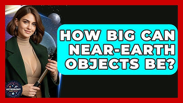 How Big Can Near-Earth Objects Be? - Astronomy Made Simple