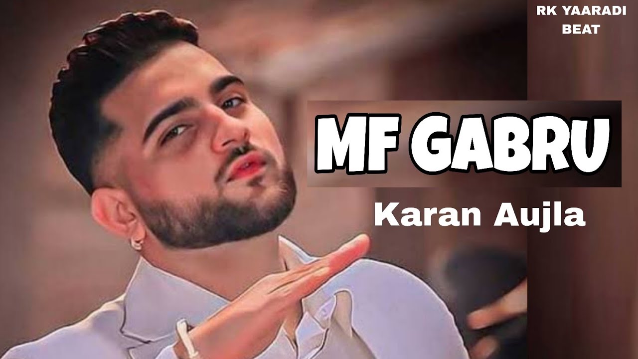 Mf Gabru - Karan Aujla | New Song 2025