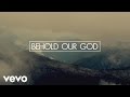 Brandon Heath - Behold Our God (Official Lyric Video)