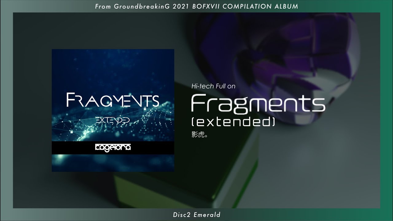 Fragments (extended) / 影虎。 【GroundbreakinG / BOFXVII】 - YouTube