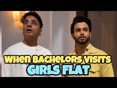 When Bachelors Visits Girls Flat. Ft. Ritvik Sahore