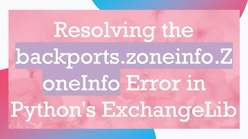Resolving the backports.zoneinfo.ZoneInfo Error in Python