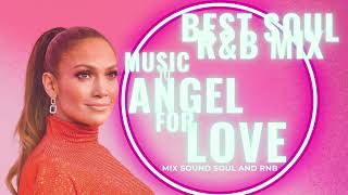 Best Soul R&amp;b Mix (Music to Angel for love) Playlist of songs that gives good emotional soul music