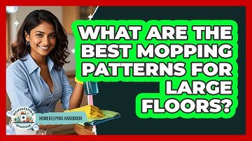 What Are The Best Mopping Patterns For Large Floors? - Homekeeping Handbook